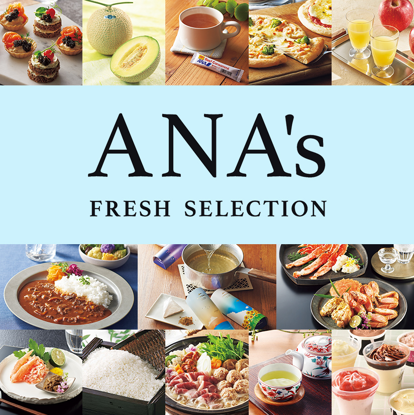 ANA's FRESH SELECTION